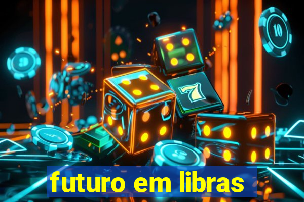 futuro em libras